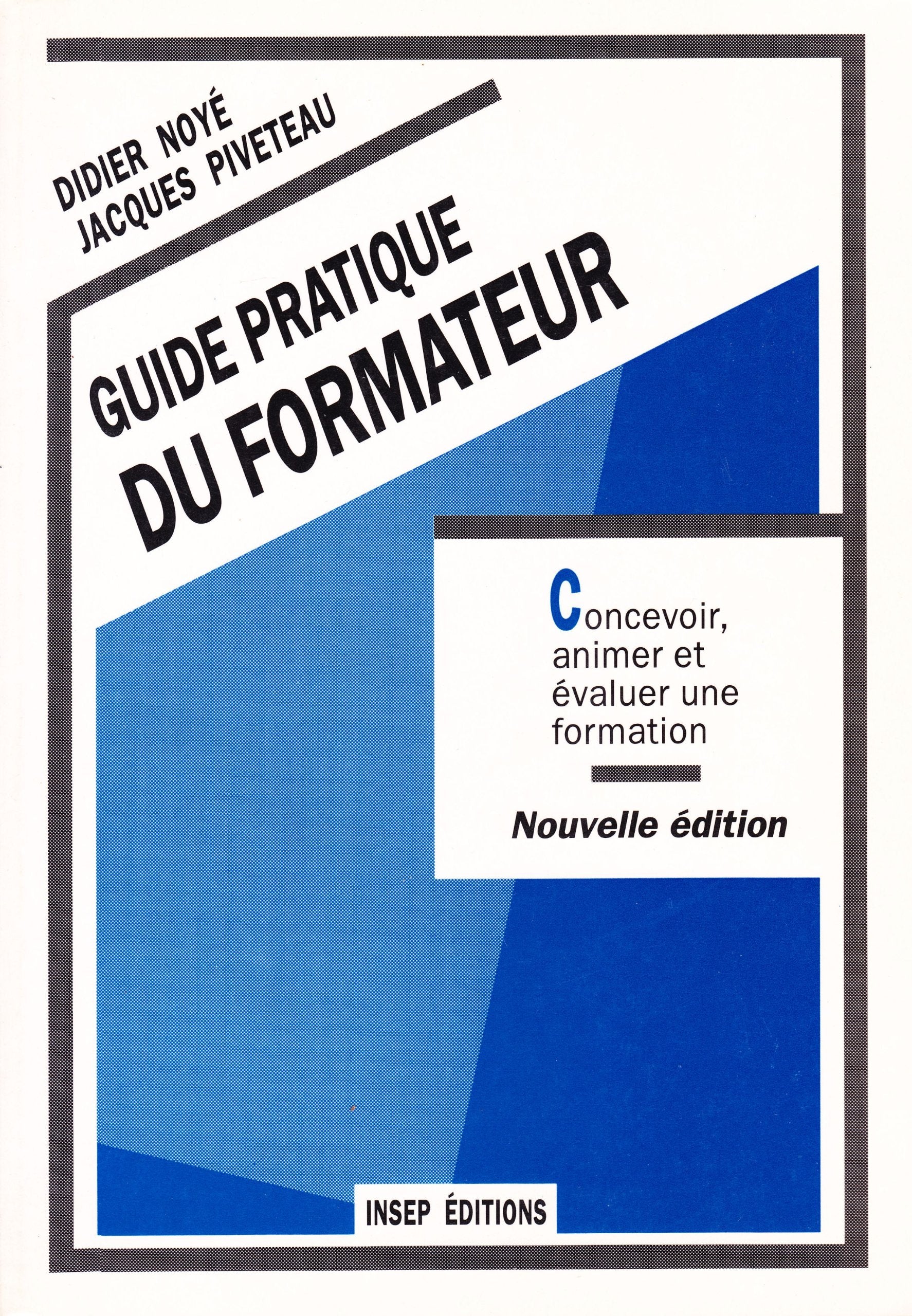Guide pratique du formateur, Concevoir, animer et évaluer une formation book