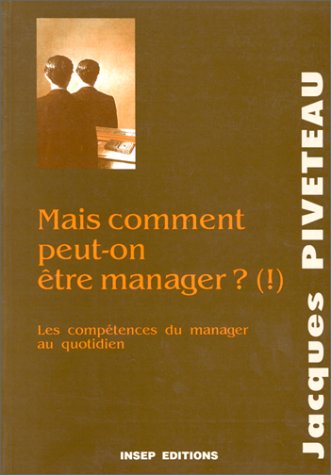 Mais comment être manager ? Les compétences du manager au quotidien book