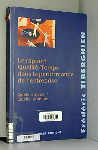 Le rapport qualité-temps dans la performance de l'entreprise : quels enjeux ? Quelle pratique book