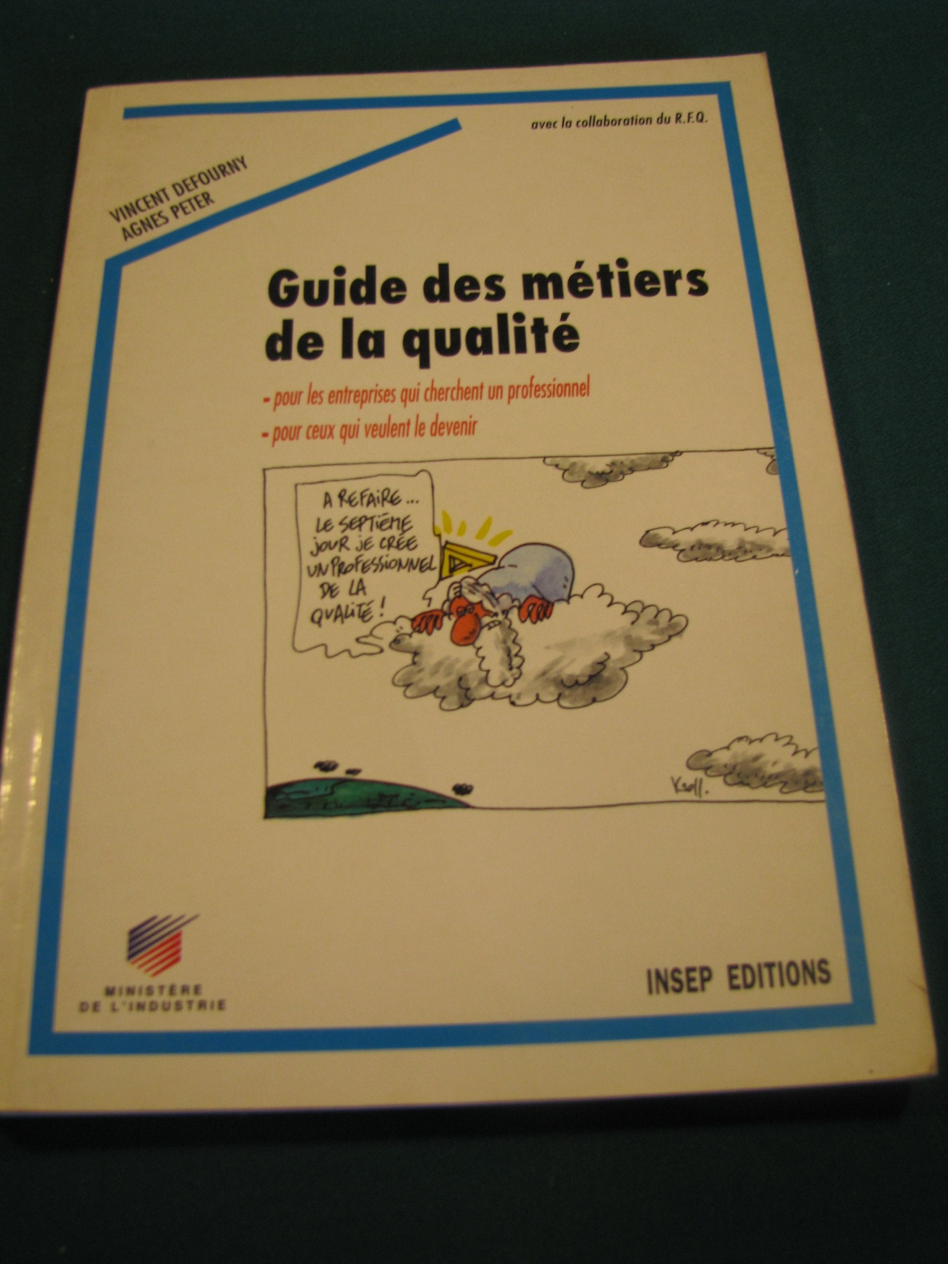Guide des métiers de la qualité : pour les entreprises qui cherchent un professionnel : pour ceux qui veulent le devenir book