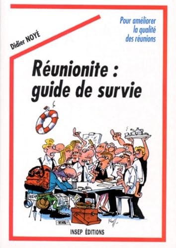 Réunionite: Guide de survie, pour améliorer la qualité des réunions Books