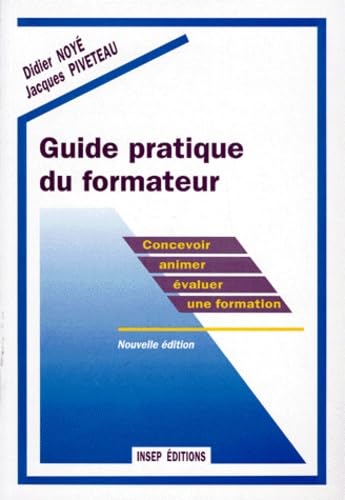 Guide Pratique Du Formateur. Concevoir, Animer Et Evaluer Une Formation Books