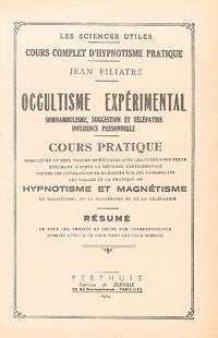 Occultime expérimental : somnambulisme, suggestion et télépathie, influence personnelle : cours pratique book