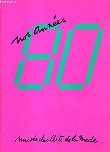 Nos années 80 : Jean-Paul Gaultier et le perfecto, Azzedine Alaïa et le jogging, Le Noir et le blanc, Christian Lacroix et Dorothée Bis, catalogue book