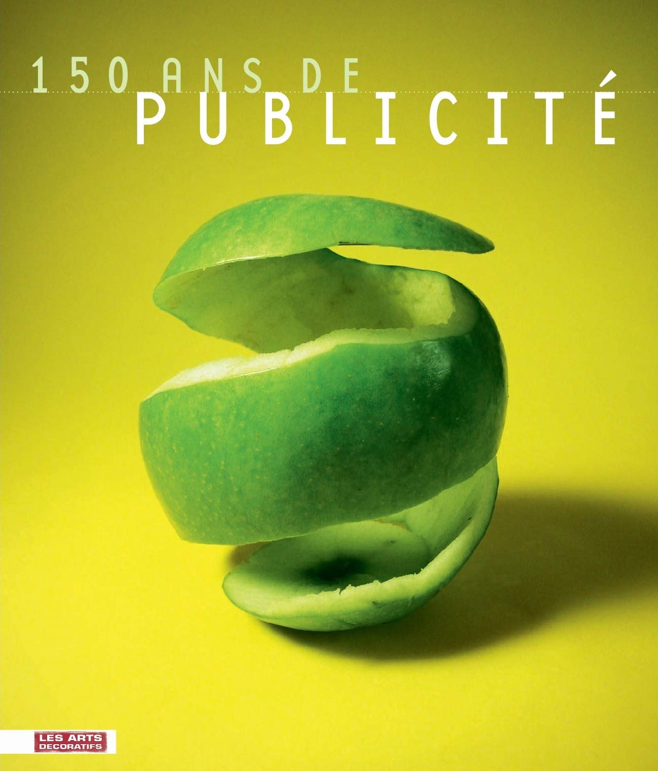 150 ans de publicité: Collections du musée de la Publicité book