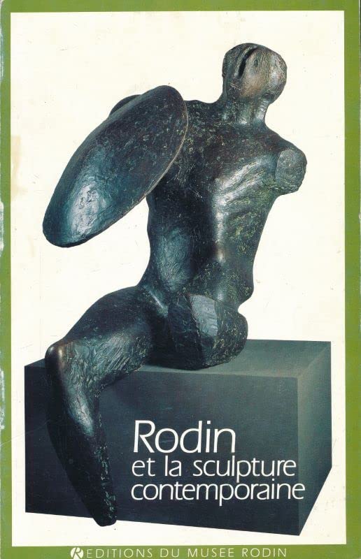 Rodin et la sculpture contemporaine: Compte-rendu du colloque organisé par le Musée Rodin du 11 au 15 octobre 1982 au Musée Rodin book