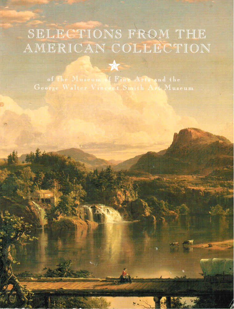 Selections from the American Collection of the Museum of Fine Arts and the George Walter Vincent Smith Art Museum Books