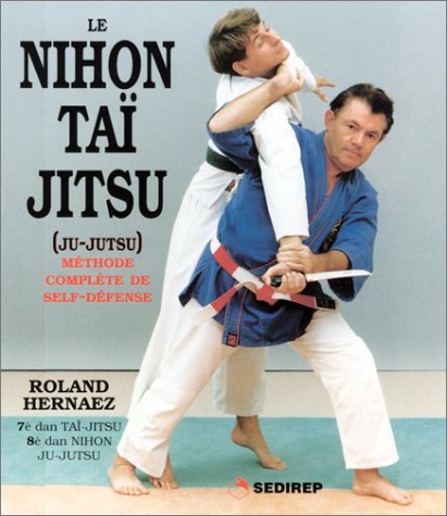 Product Image: Le Nihon taï jitsu: Ju-jutsu, méthode complète de self-défense