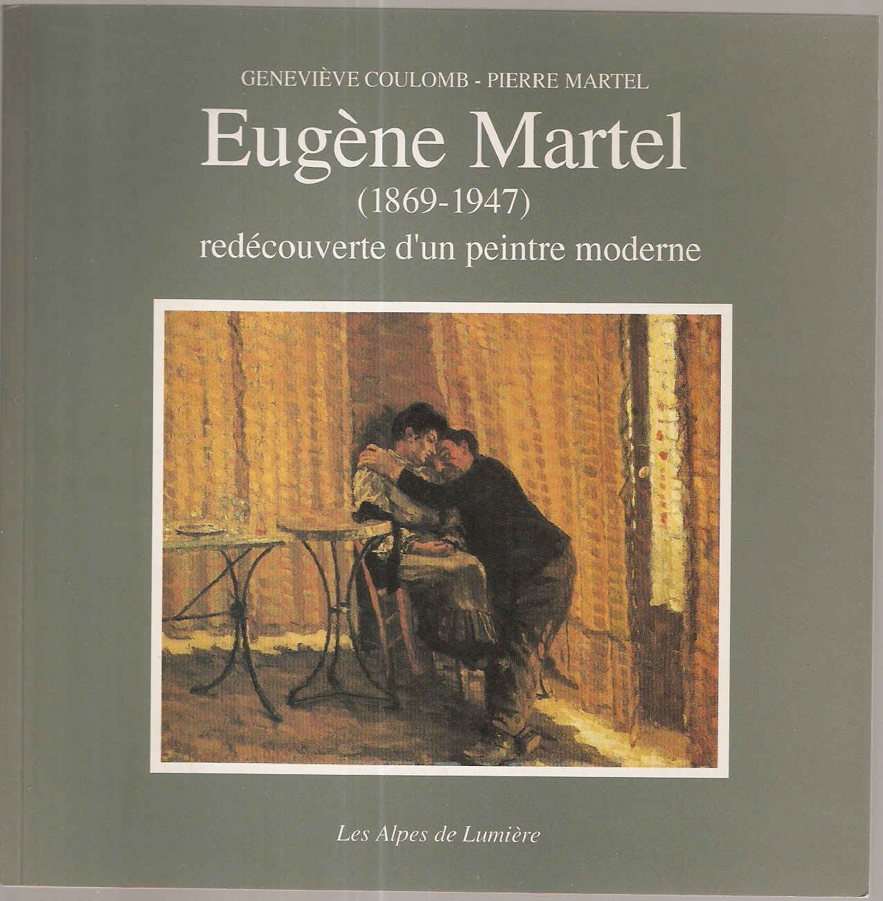 Eugène Martel 1869-1947 : redécouverte d'un peintre moderne. Les Alpes de lumières, numéro 107 Film, Art & Culture