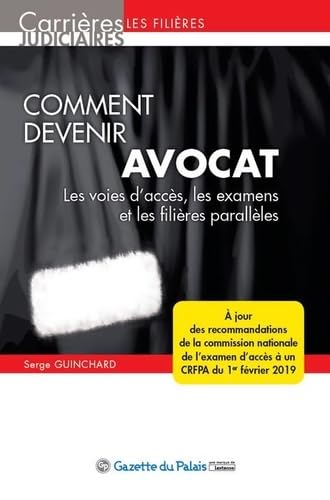 COMMENT DEVENIR AVOCAT, 13EME EDITION: LES VOIES D ACCES, LES EXAMENS ET LES FILIERES PARALLELES book