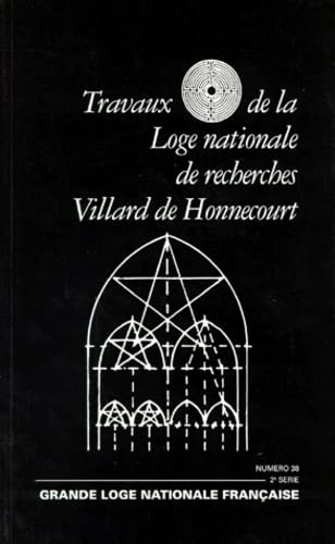 Travaux de la Loge nationale de recherches Villard de Honnecourt, numéro 38 Religion & Esotericism