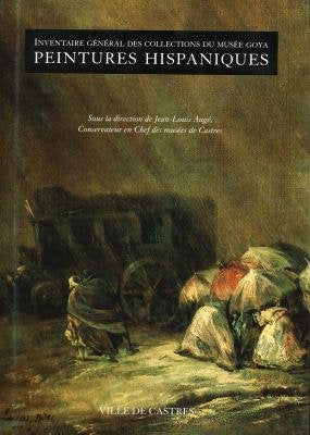 Inventaire général des collections du musée Goya: Tome 1, Peintures hispaniques Books