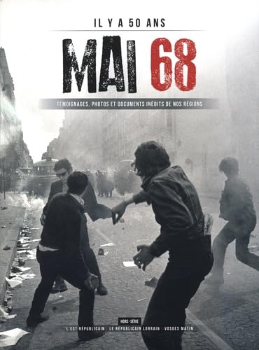 Il y a 50 ans : Mai 68: Témoignages, photos et documents inédits de nos régions book