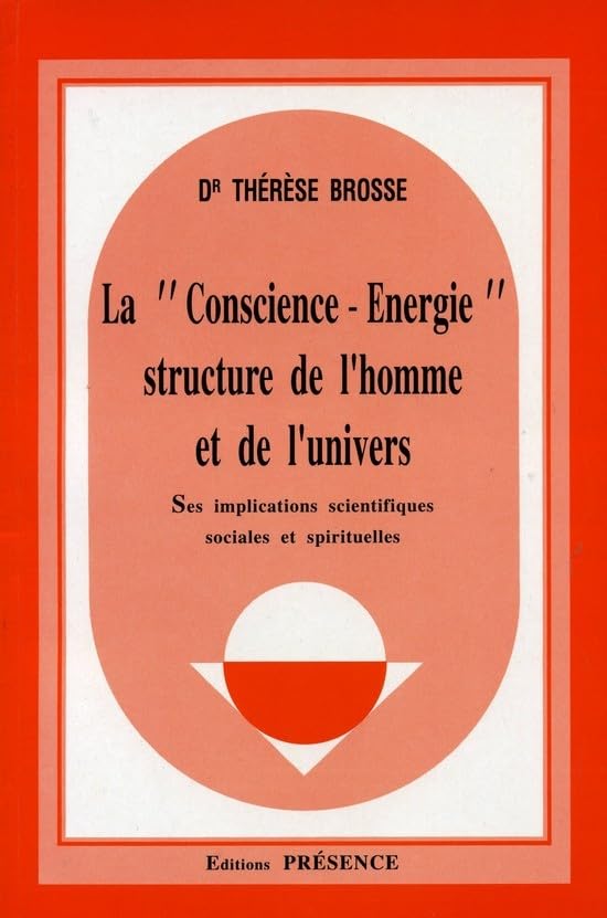 La Conscience-Energie structure de l'homme et de l'univers : Ses implications scientifiques, sociales et spirituelles Books