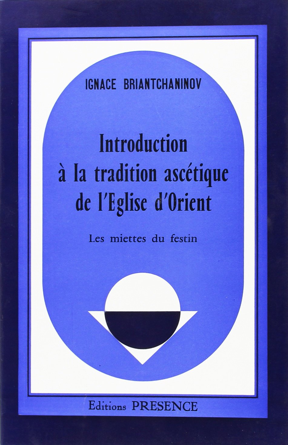 Les Miettes du festin. Introduction à la tradition ascétique de l'Eglise d'Orient book