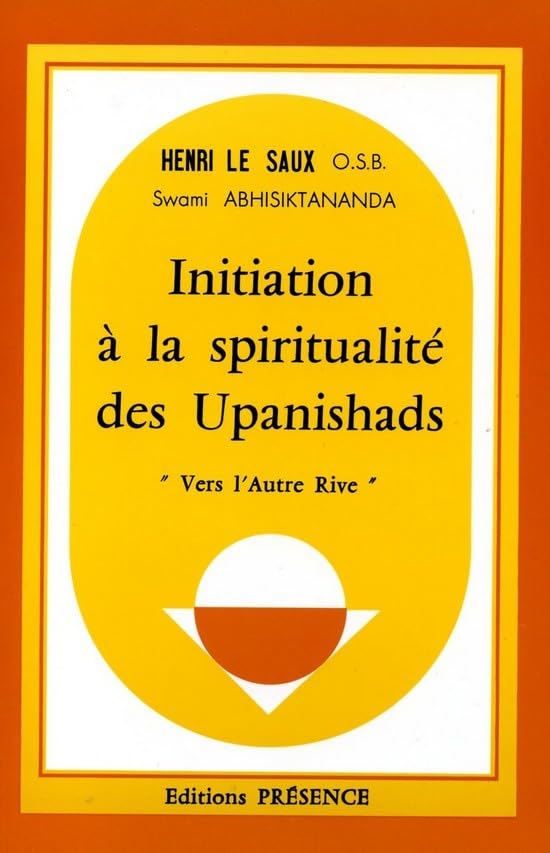 Initiation à la spiritualité des Upanishads : Vers l'autre rive Books