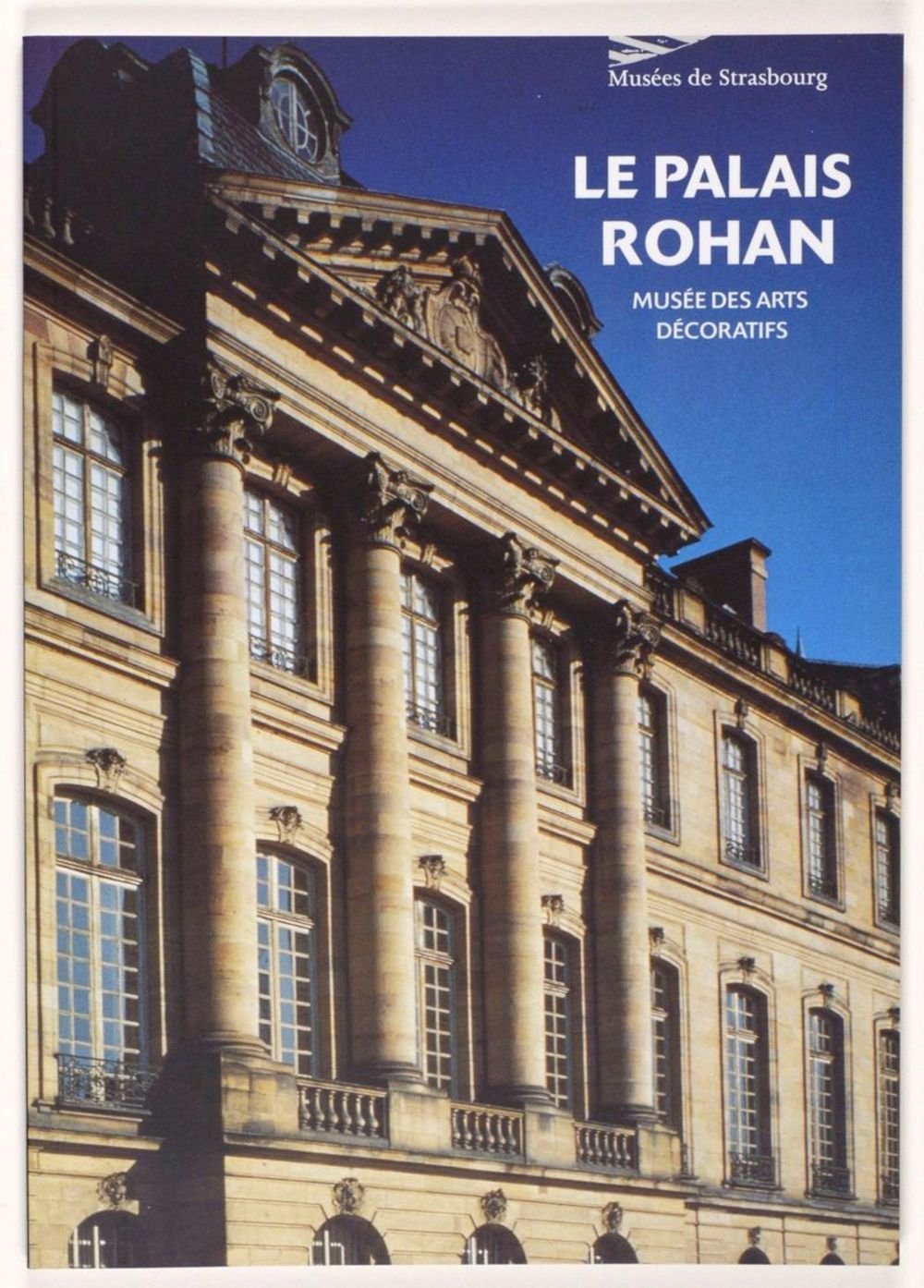 Le Palais Rohan. Musée des arts décoratifs de Strasbourg book