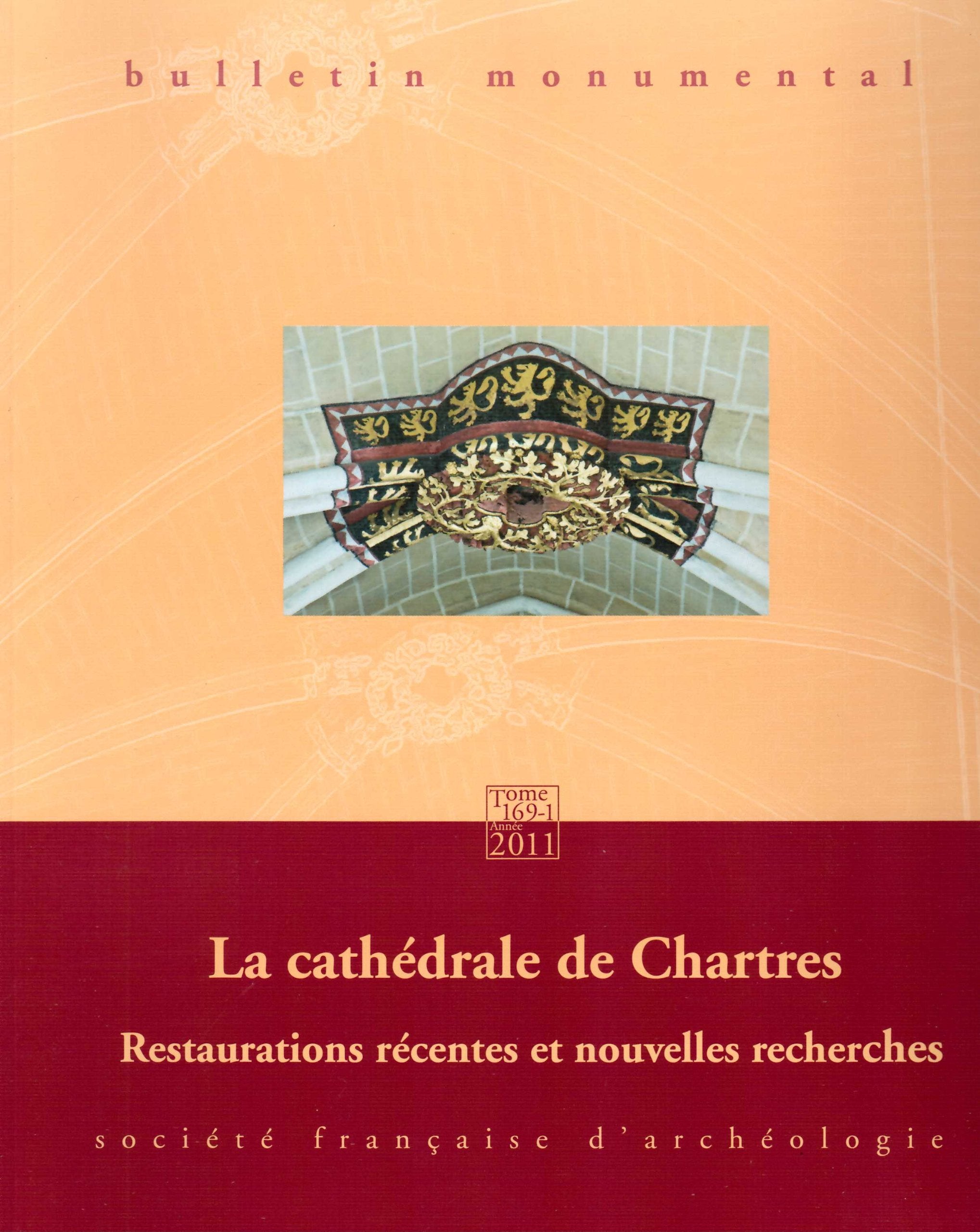 Bulletin monumental, n° 169.1. La cathédrale de Chartres : restaurations récentes et nouvelles recherches book