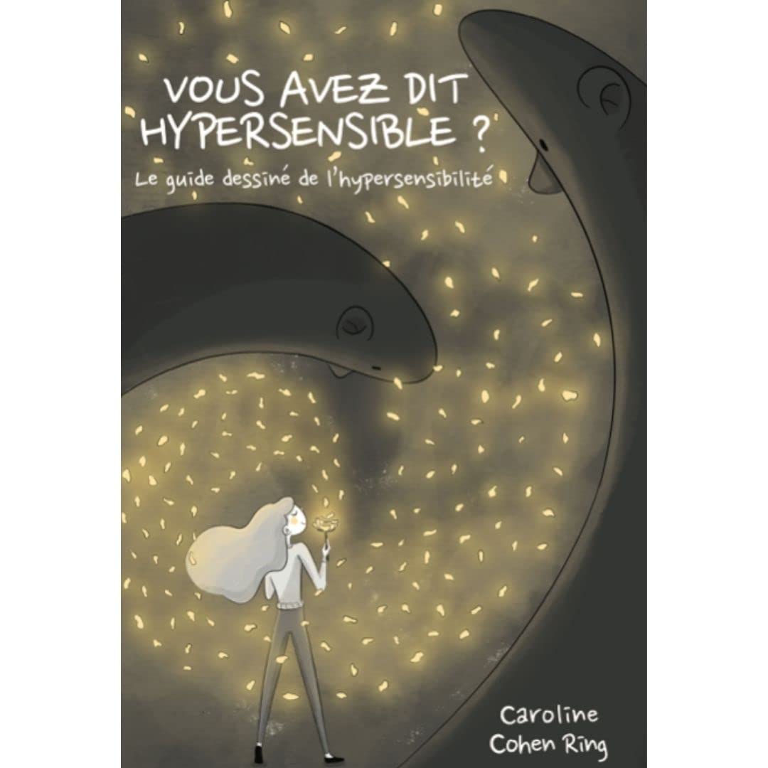 VOUS AVEZ DIT HYPERSENSIBLE ?: Le guide dessiné de l’hypersensibilité (2021) Manga