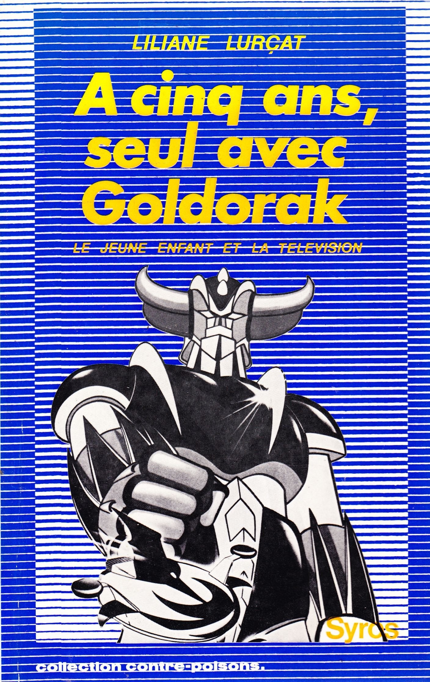 A cinq ans, seul avec Goldorak : le jeune enfant et la télévision Books