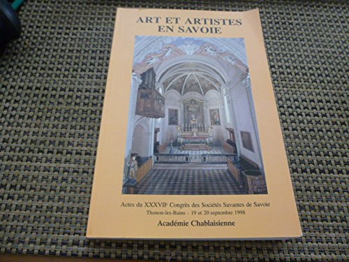 Art et artistes en savoie -actes du XXXVIIe Congrès des sociétéssavantes de savoie Thonon-les-bains- 19 et 20 septembre 1998. book