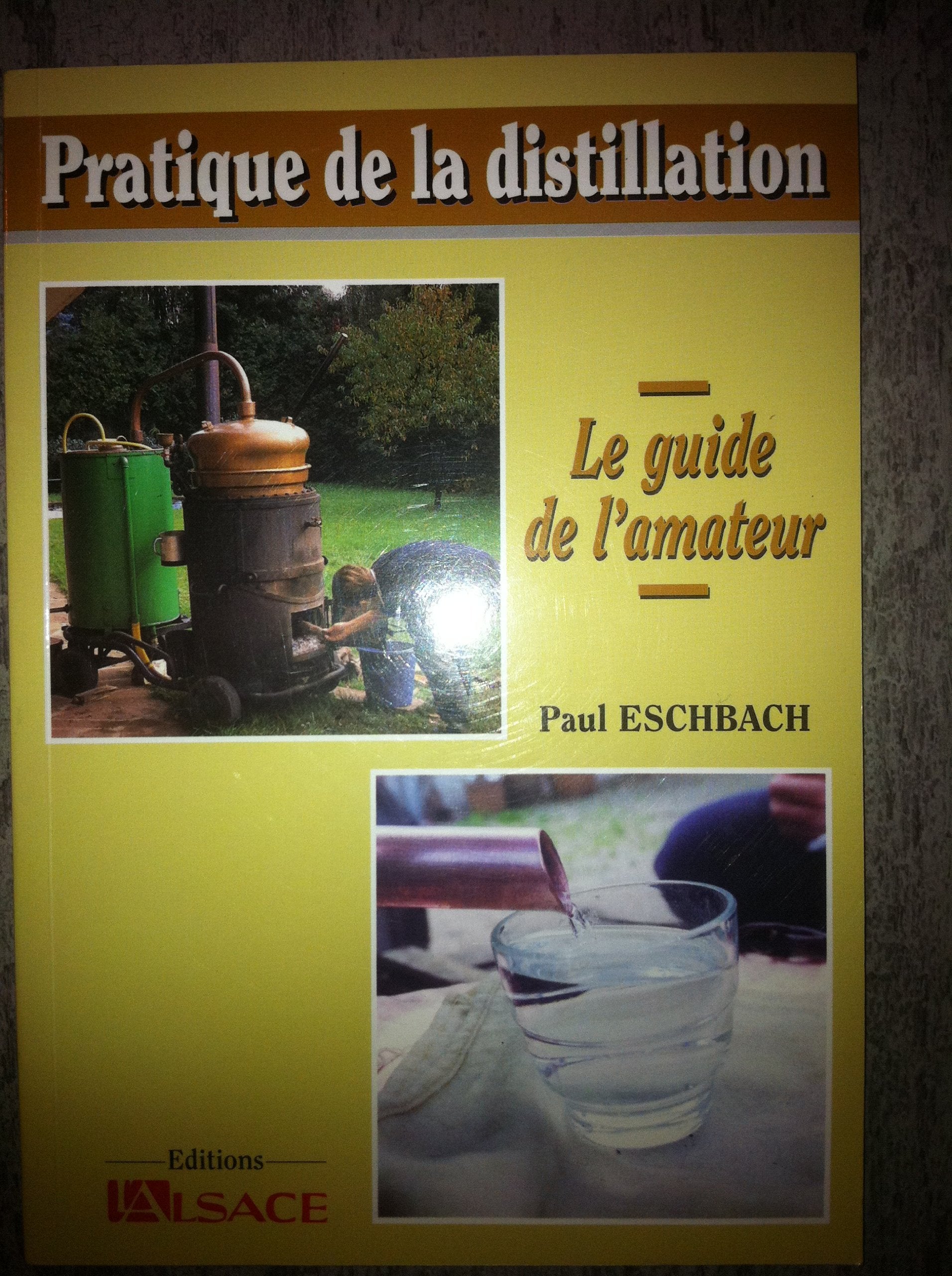 Pratique De La Distillation. Le Guide De L'Amateur Books