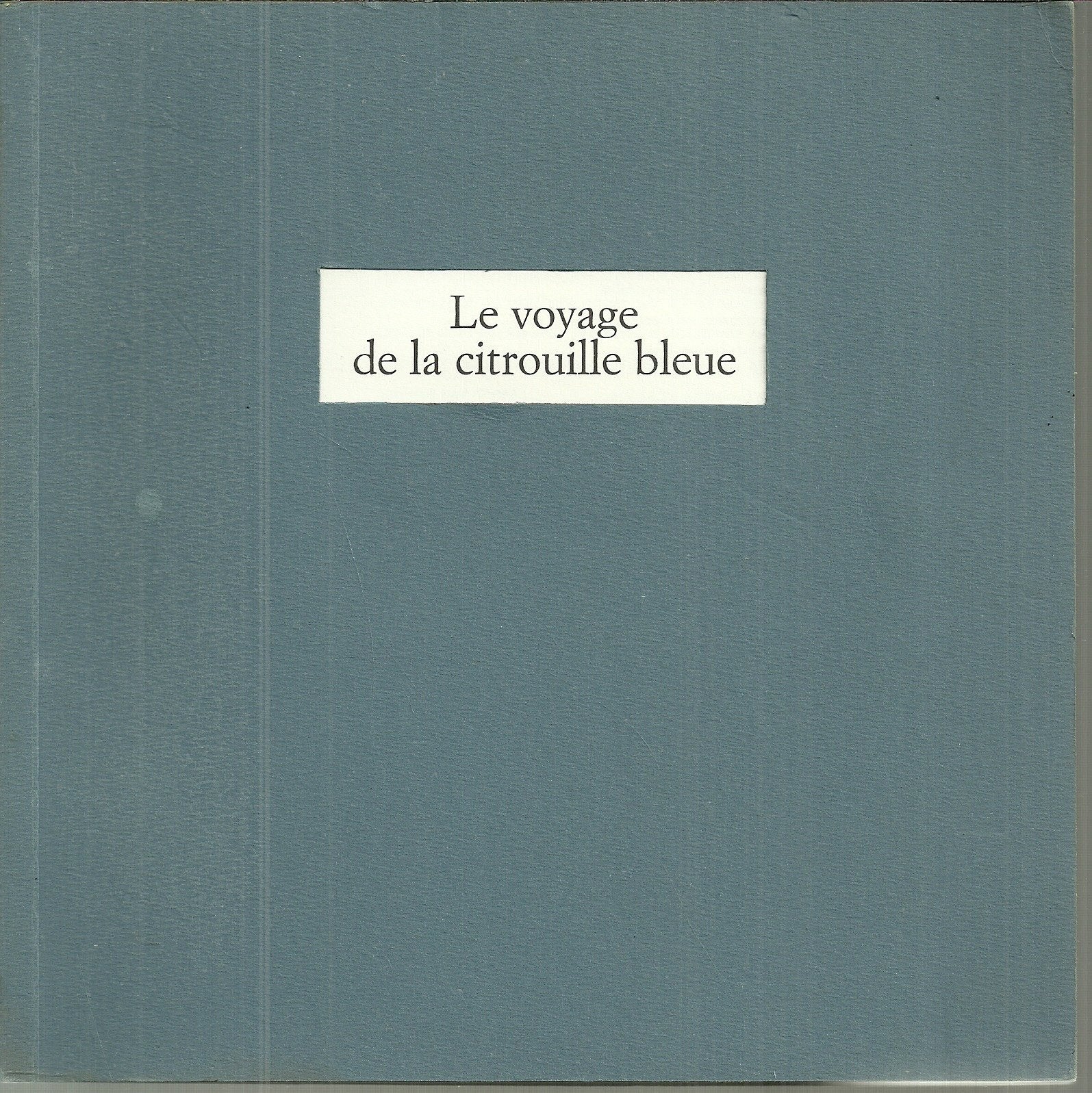 Le voyage de la citrouille bleue, Recueil d'images photographiques, broschiert,d'apres une idee originale de Jeannine Deutschmann Books