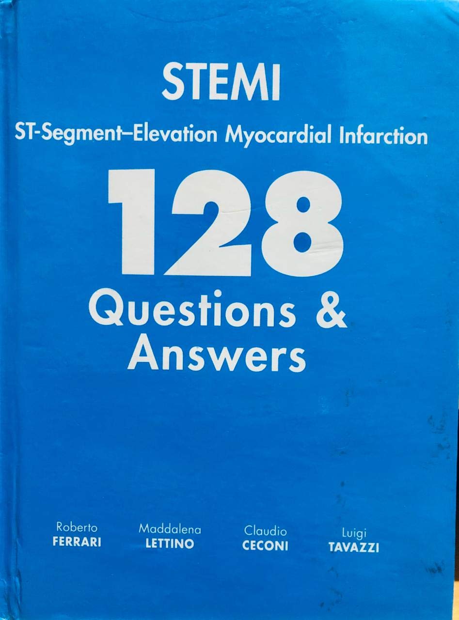 Stemi St-Segment-Elevation Myocardial Infarction 128 Questions & Answers Roberto Ferrari; Maddalena Lettino; Claudio Ceconi; Luigi Tavazzi Books