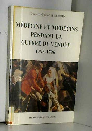 Medecine et médecins pendant la guerre de Vendée : 1793-1796 book