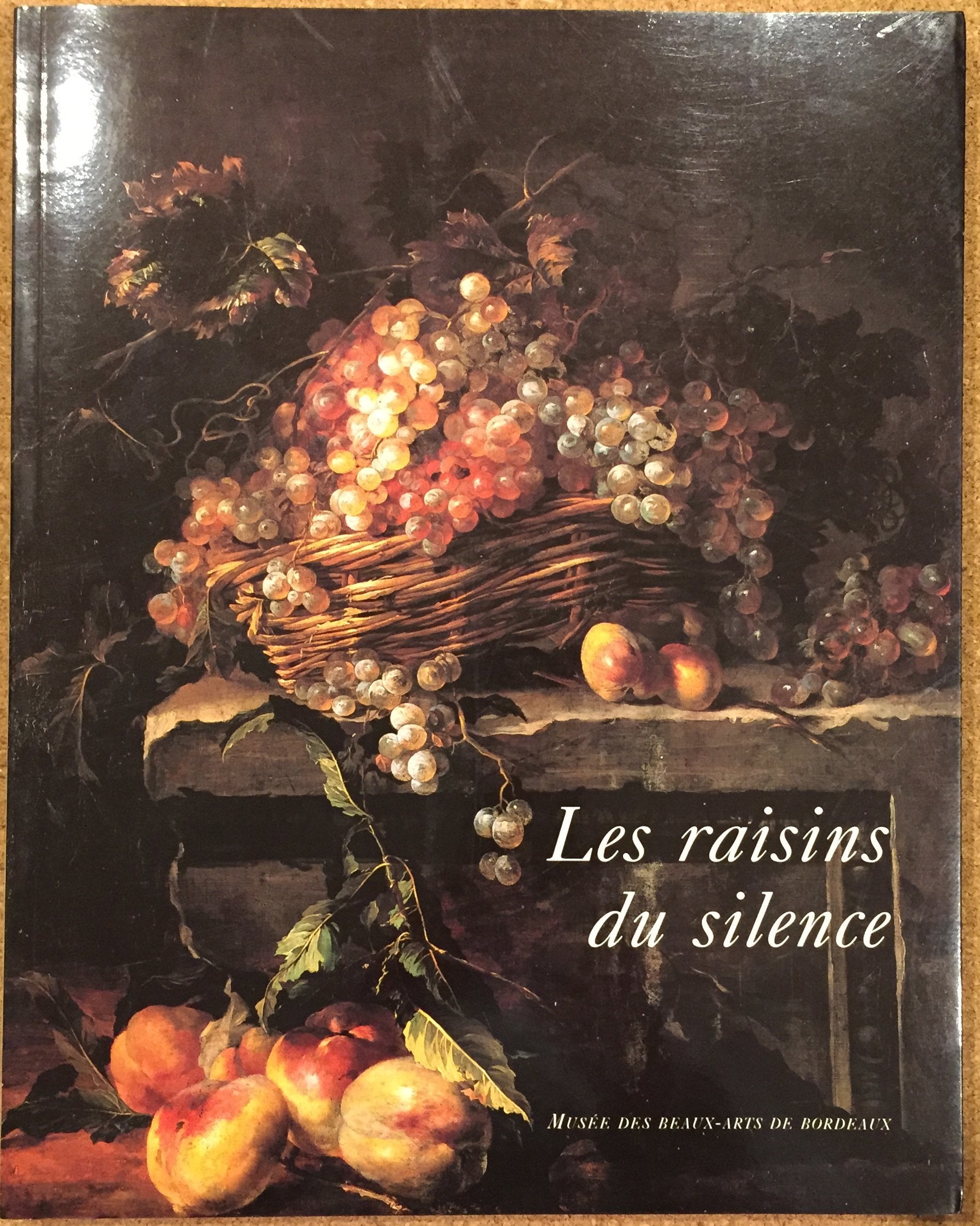 Les raisins du silence: Chefs-d'oeuvre de la nature morte européenne du XVIIe et du XVIIIe siècles book