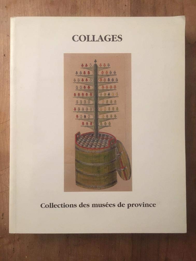 Collages / collections des musees de province / , musee d'unterlinden, colmar, 30 juin-1 (250f/1021281/08-02) Books