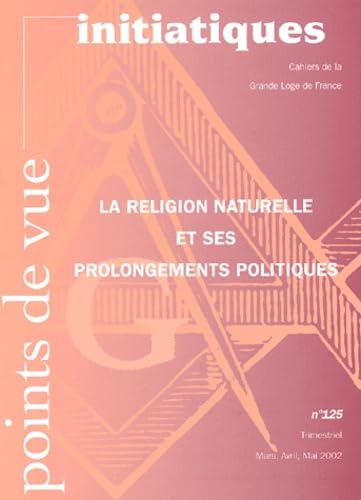 Points De Vue Initiatiques N° 125 Mars-Avril-Mai 2002 : La Religion Naturelle Et Ses Prolongements Politiques Books