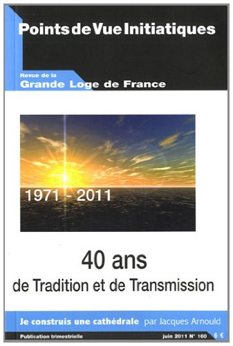 Points de Vue Initiatiques, N° 160, Juin 2011 : 40 ans de tradition et de transmission (1971-2011) book