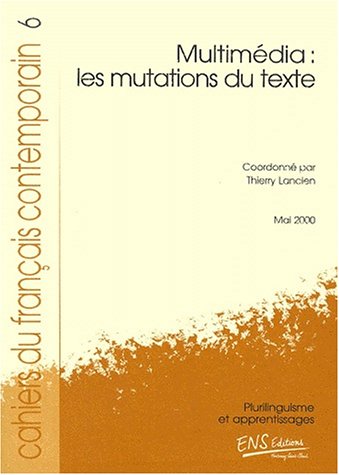 Les cahiers du français contemporain n.6 : multimedia, les mutations du texte book