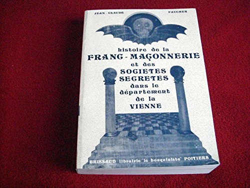 Histoire de la Franc-maçonnerie et des Sociétés secrètes dans le département de la Vienne, 1750-1943 Books