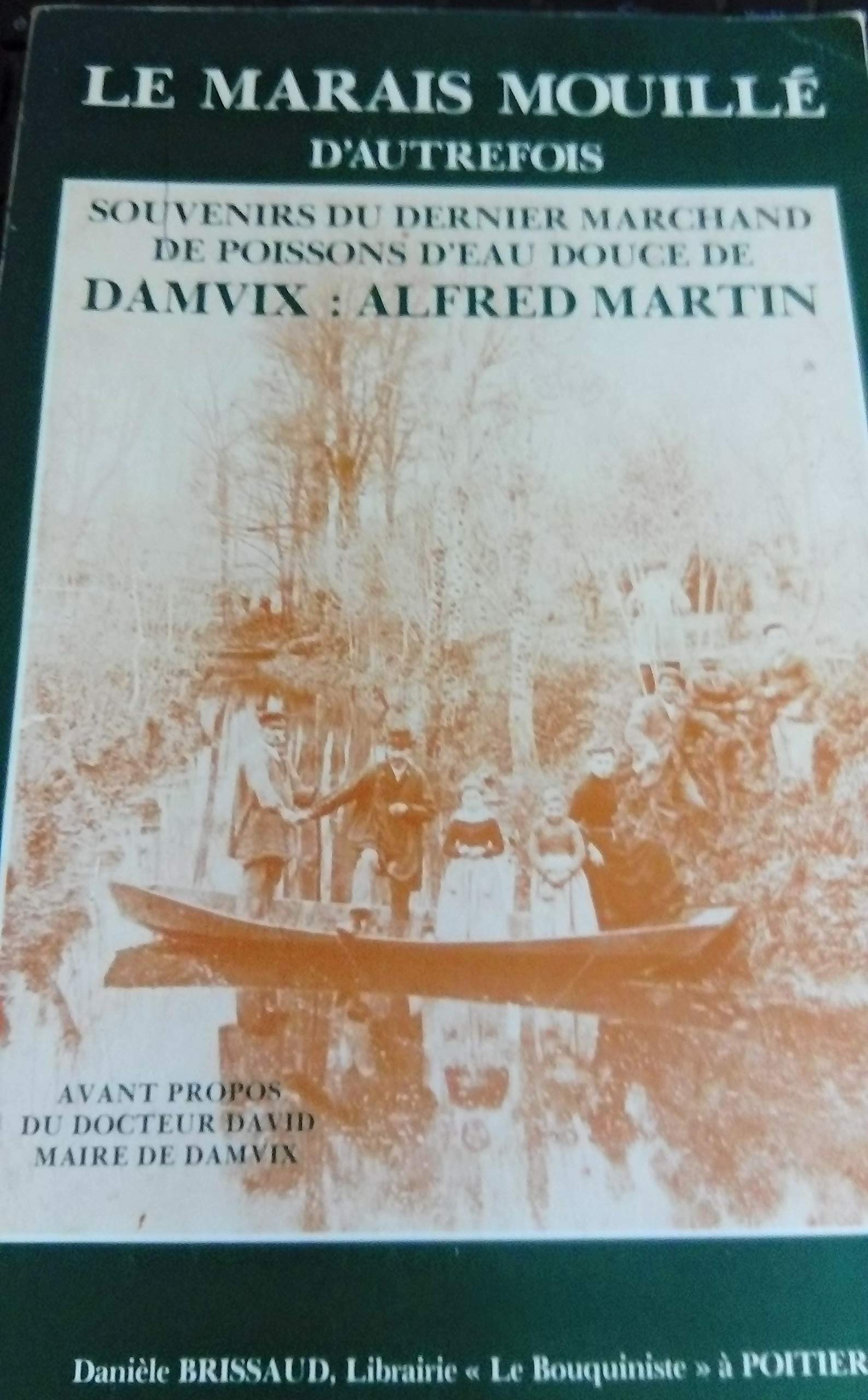 Le Marais mouillé d'autrefois : Souvenirs du dernier marchand de poissons d'eau douce de Damvix book