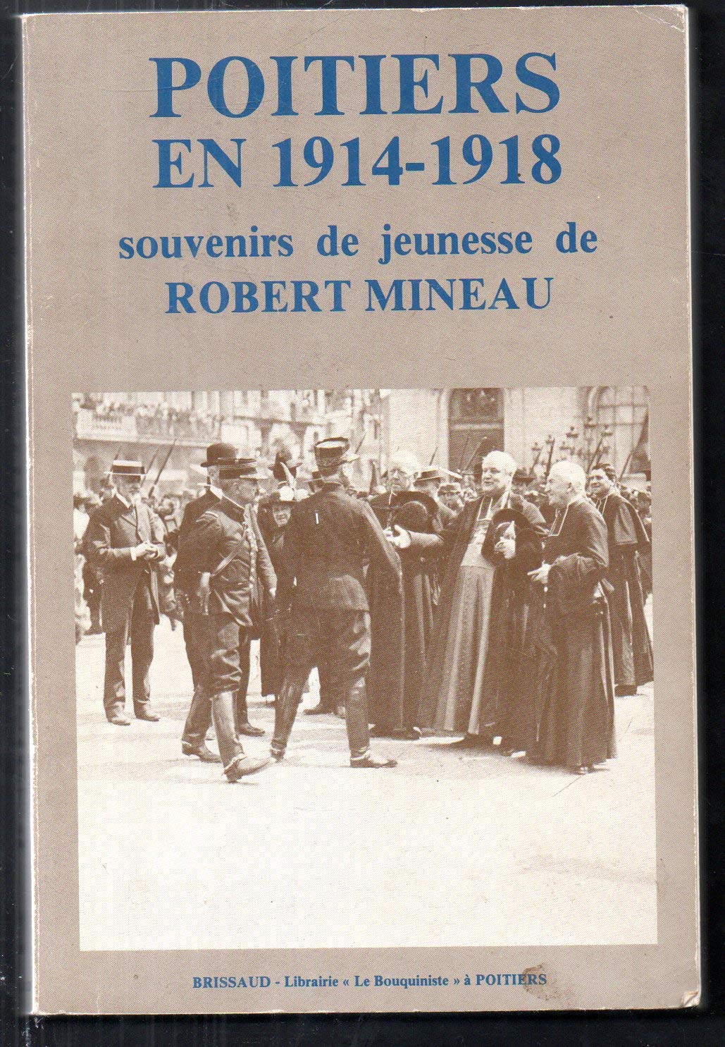 POITIERS EN 1914 - 1918 SOUVENIRS DE JEUNESSE DE ROBERT MINEAU Books
