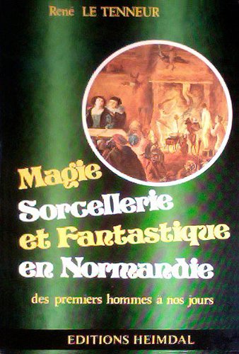 Magie Sorcellerie et Fantastique en Normandie des premiers hommes à nos jours Books