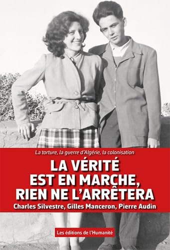 La vérité est en marche, rien ne l'arrêtera: La torture, la guerre d' Algérie, la colonisation Politics & History