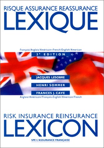 Lexicon Risk Insurance Reinsurance: English/American-French/Lexique Risque Assurance Reassurance : Francaiss-Anglais/Americain: Français-anglais-américain... Books