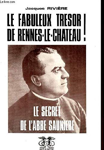 Le Fabuleux trésor de Rennes-le-Château ! : Le secret de l'abbé Saunière (Belisane) book