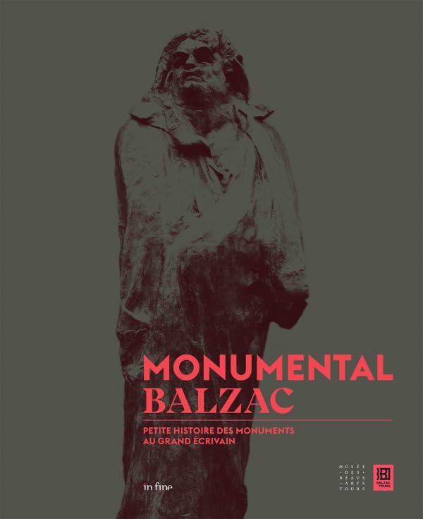 Monumental Balzac: Petite histoire des monuments au grand écrivain Books
