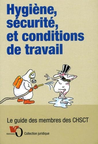Hygiene, Securite, Et Conditions De Travail. Le Guide Des Membres Du Chsct Books