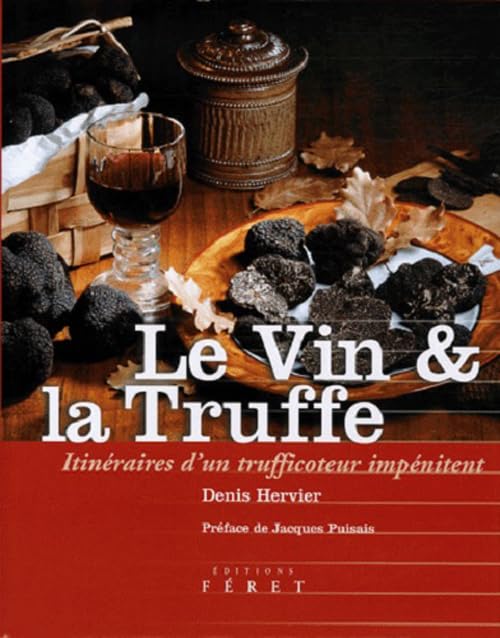 Vin et la truffe (Le): Itinéraires d'un trufficoteur impénitent Leisure, Home & Garden