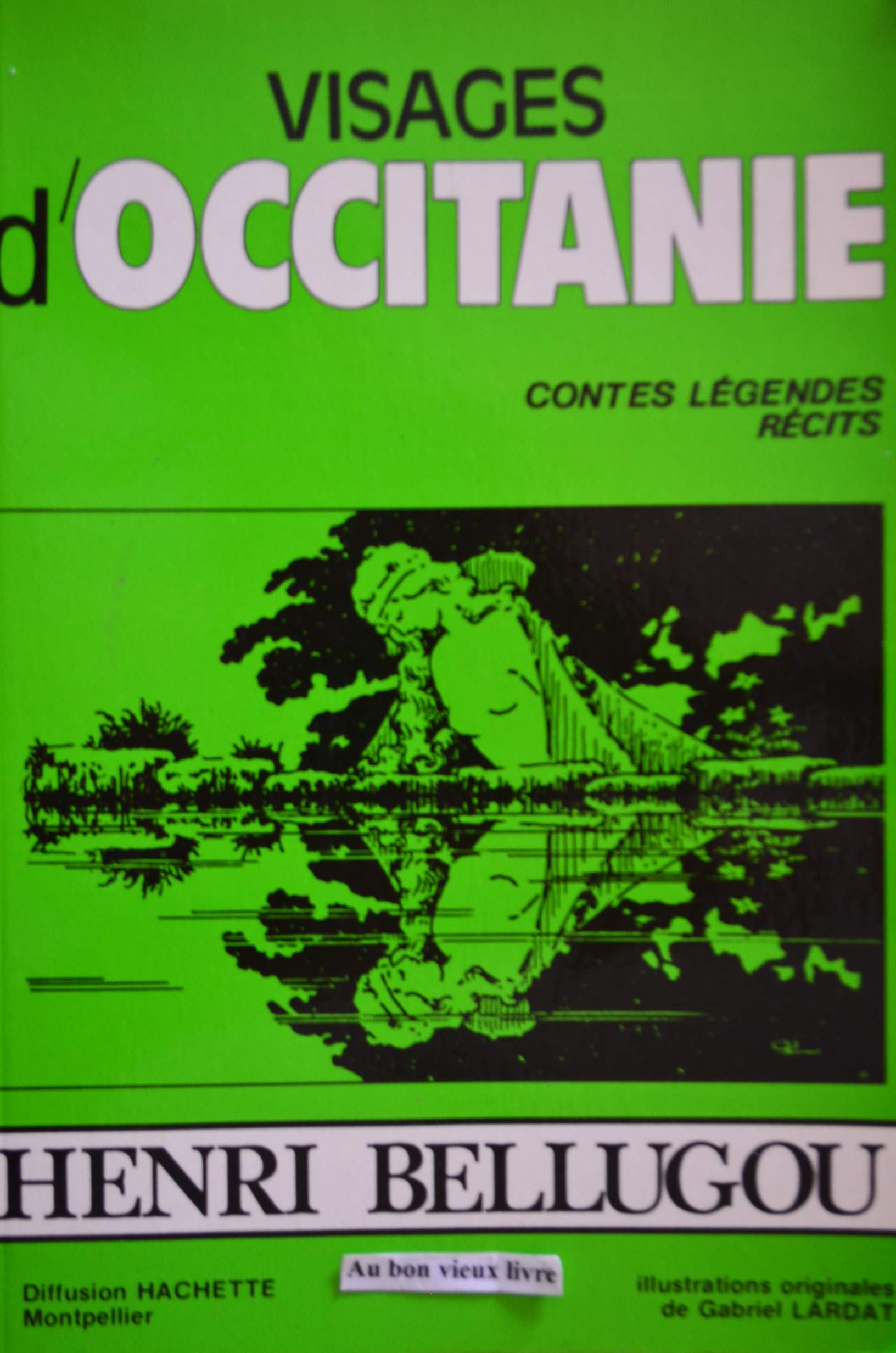 Visages d'Occitanie. Contes, légendes, récits. Illustrations originales de Gabriel Lardat. Books