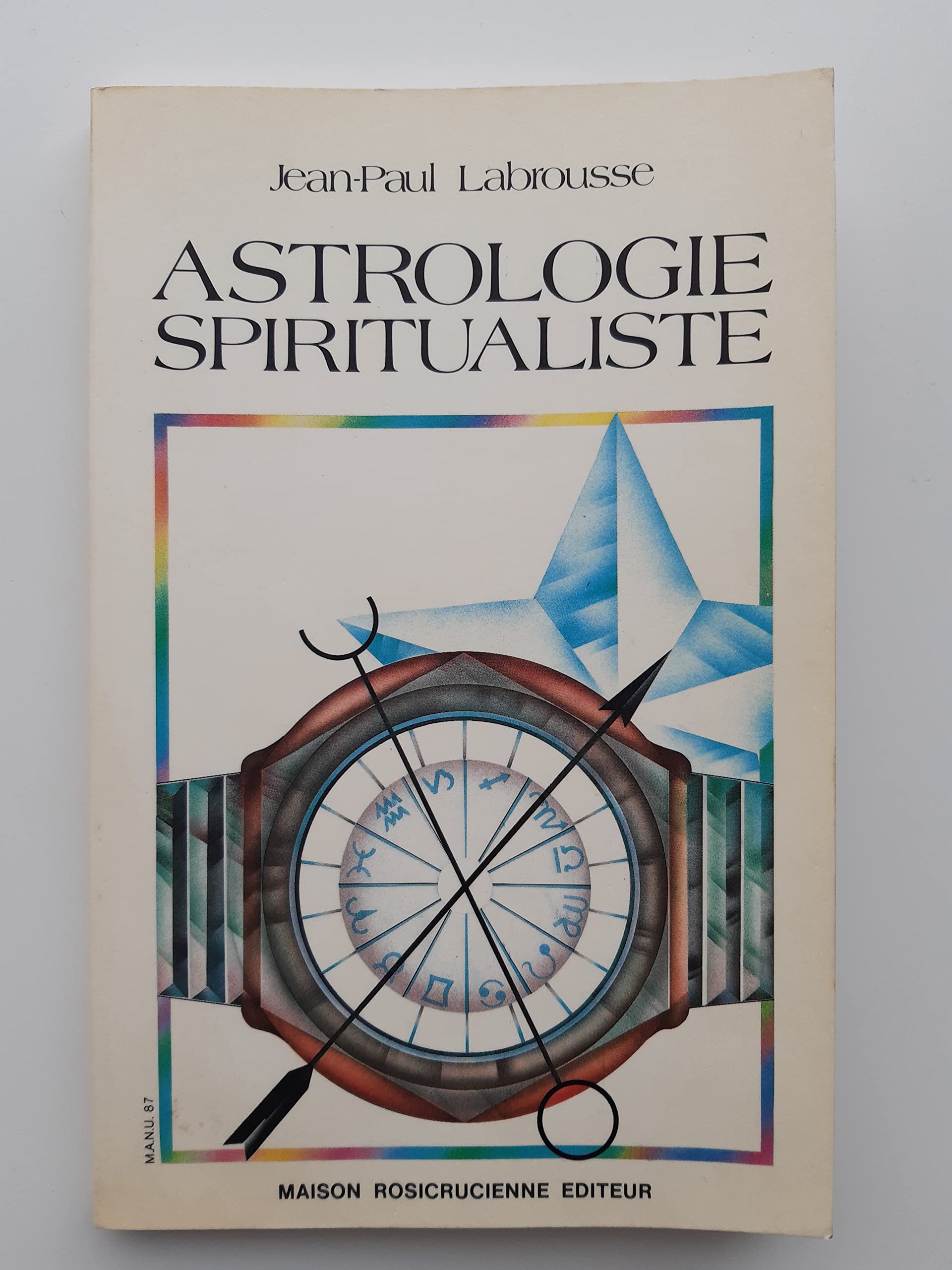 Astrologie spiritualiste : l'astrologie comprise en sa véritable identité Books