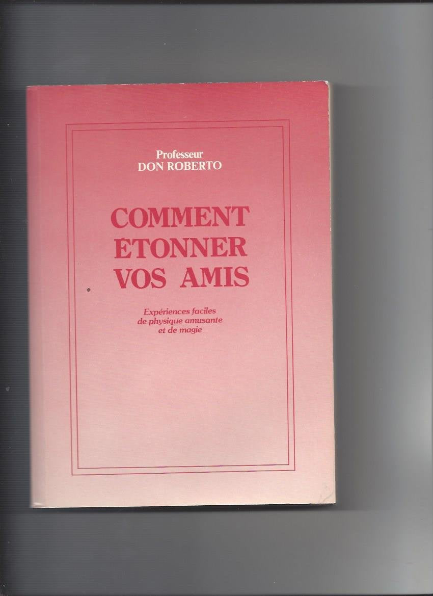Comment étonner vos amis. Vol. 1. Expériences faciles de physique et de magie Books