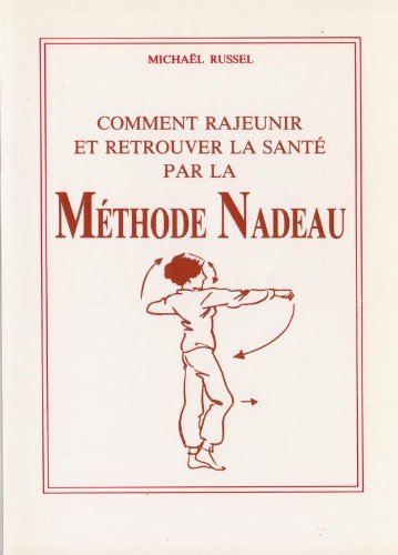Comment rajeunir et retrouver la santé par la méthode Nadeau Books