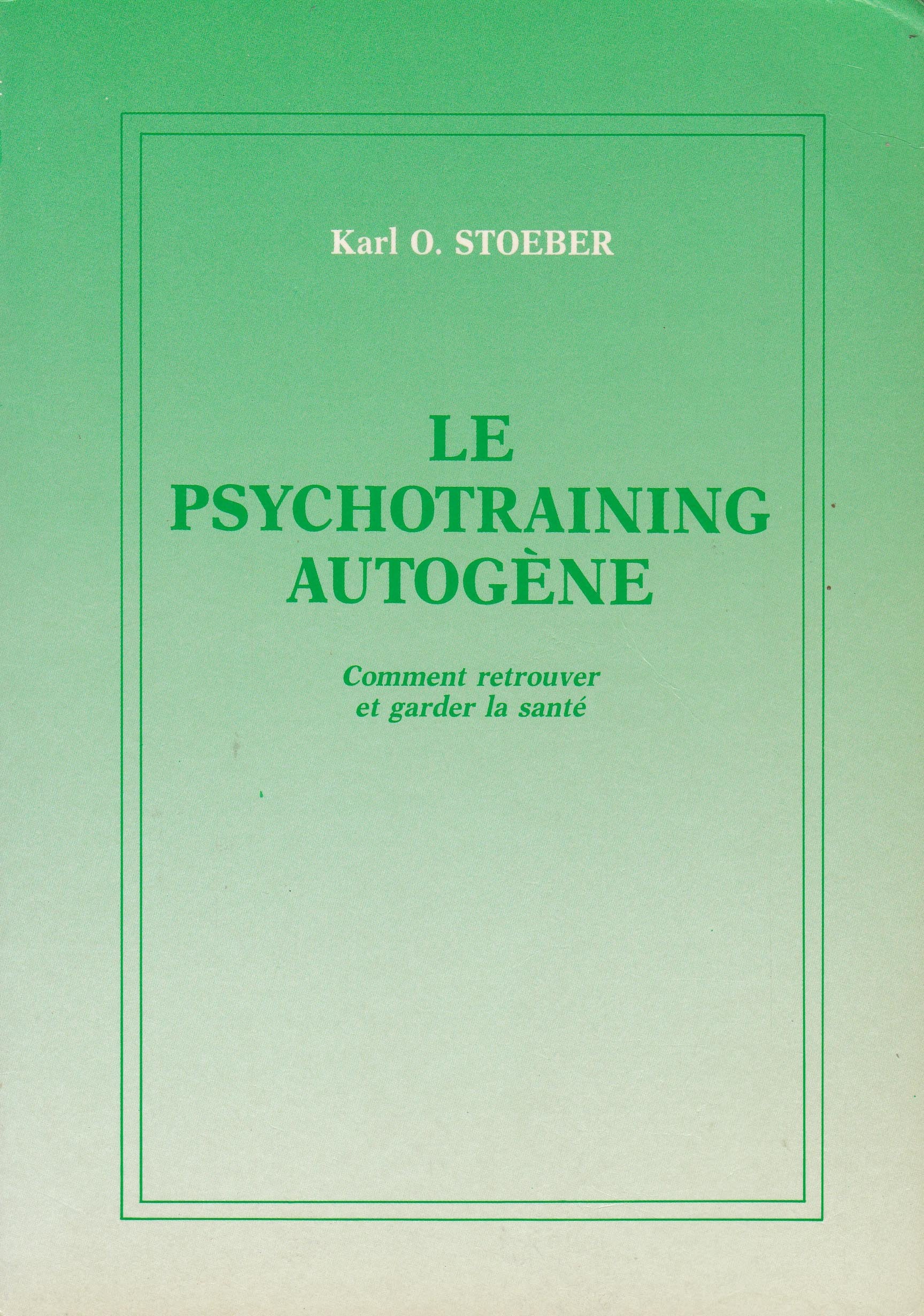 Le psychotraining autogène : comment retrouver et garder la santé Books