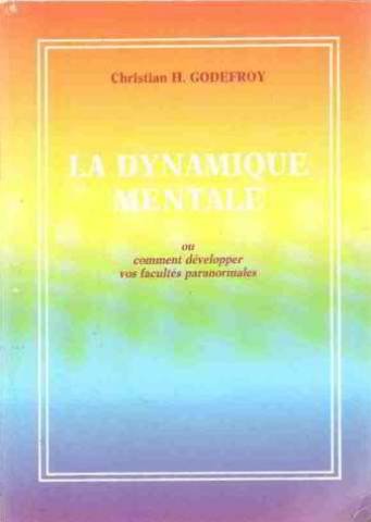 La Dynamique Mentale Ou Comment Développer Vos Facultés Paranormales book